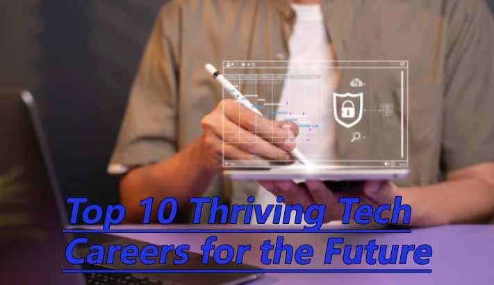 Top 10 Thriving Tech Careers for the Future